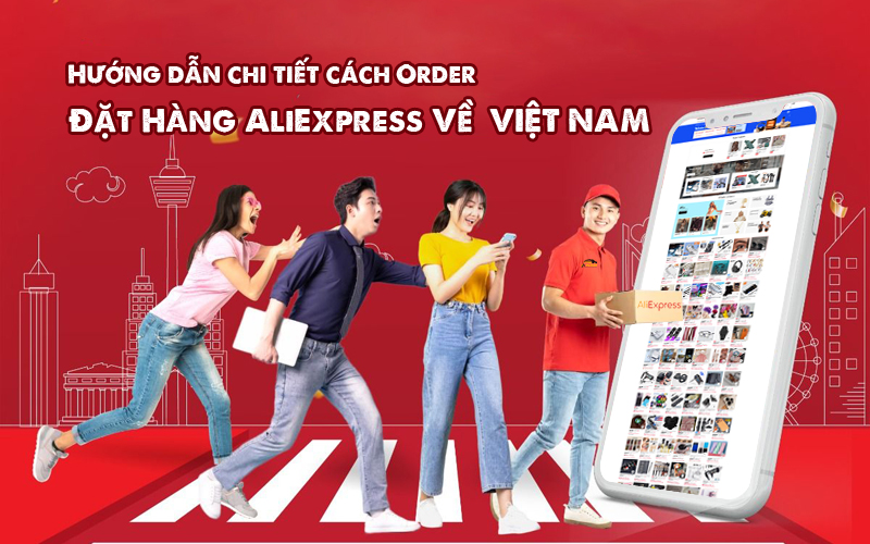 Hướng dẫn cách Order Đặt Hàng AliExpress chi tiết, nhanh chóng