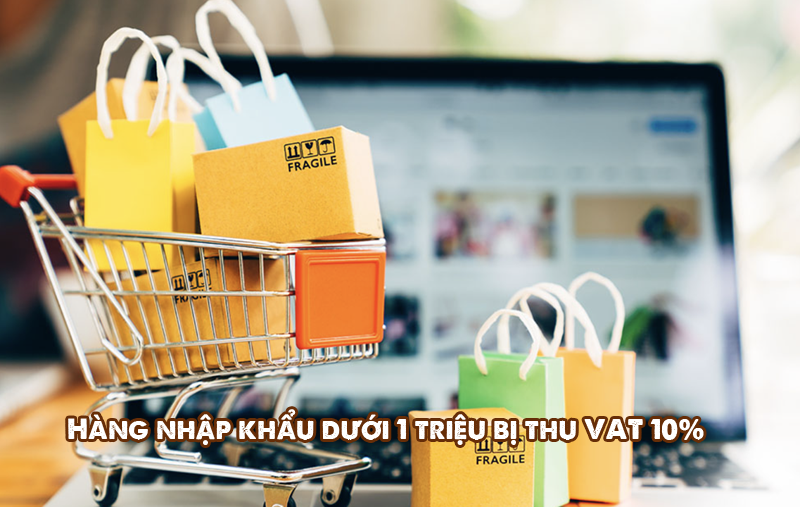 Hàng nhập khẩu dưới 1 triệu bị thu VAT 10% Tự Động