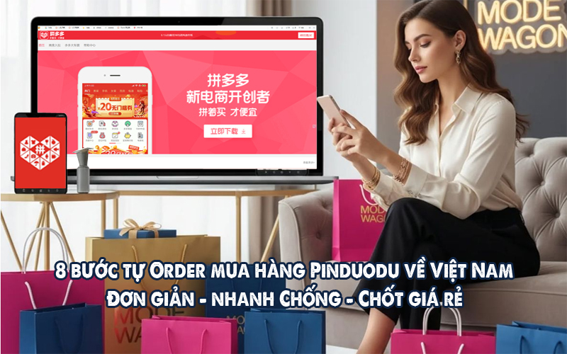 8 bước tự Order mua hàng Pinduodu về Việt Nam nhanh, giá rẻ