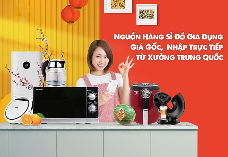 Nguồn Hàng Sỉ Đồ Gia Dụng Giá Gốc, Nhập Trực Tiếp Từ Xưởng Trung Quốc